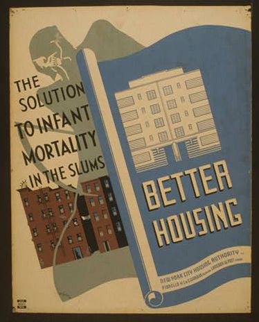 From: The Atlantic Cities: When Mayor Fiorello H. La Guardia established the New York City Housing Authority in 1934, it was the first municipal housing authority in the United States. The new agency was soon tasked with spending New Deal funds to clear out slums and build government-operated apartments.    With public housing still a new concept in America, it was important to promote it to those who could qualify. NYCHA commissioned artists to design posters that promoted slum clearance and the value of newly constructed housing. The posters consistently use an aesthetic that reflected the architecture of the projects, with modernist typefaces and geometrically based illustrations. Like much of 1930s modernism, there's a sense of confidence in the design, showing the failures of the past and present while presenting the viewer a better, purer future ahead.    Courtesy of the Library of Congress. The Slums, Works Progress Administration, Wpa Posters, Infant Mortality, Retro Art Prints, Vintage Advertising Posters, Library Of Congress, Vintage Travel Posters, Retro Art