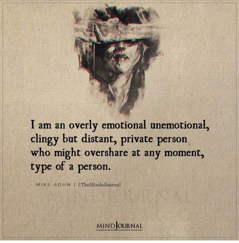 Too Much Emotion Quotes, Confused Feelings Quotes Mixed Signals, Masking Emotions Quotes, Not Being Able To Express Your Feelings, Confused Feelings Quotes, Mixed Personalities, Mixed Emotions Quotes, Feel Your Emotions, Empty Quotes