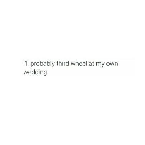 3rd Wheel Quotes, Third Wheel Quotes, Being A Third Wheel, Third Wheeling, Its Gonna Be Okay, Third Wheel, Close My Eyes, Hopeless Romantic, I Am Awesome