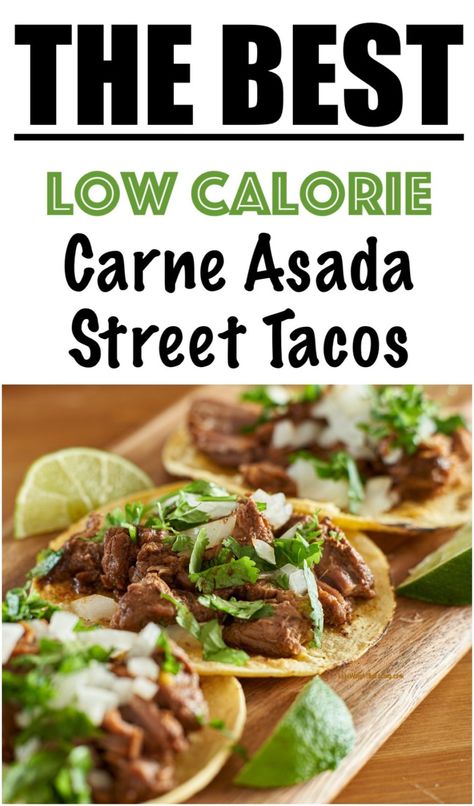 Healthy Carne Asada Taco Recipes {LOW CALORIE Steak Street Tacos} Steak Street Tacos, Carne Asada Taco, Healthy Low Calorie Dinner, Low Cal Dinner, Recipes Low Calorie, Healthy Steak, Low Calorie Recipes Dinner, Asada Tacos, Carne Asada Tacos