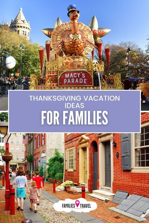 Two pictures. The top is showing a turkey on a Macy's Thanksgiving Day parade float against a blue sky. The bottom picture is a family of 3 walking down a narrow road with red brick buildings and white porch steps. Thanksgiving Getaway Ideas, Thanksgiving Vacation Ideas, Thanksgiving Travel Destinations, Usa Vacation Destinations, Colorado Family Vacation, Thanksgiving Getaways, East Coast Vacation, Cheap Family Vacations, Family Vacation Ideas