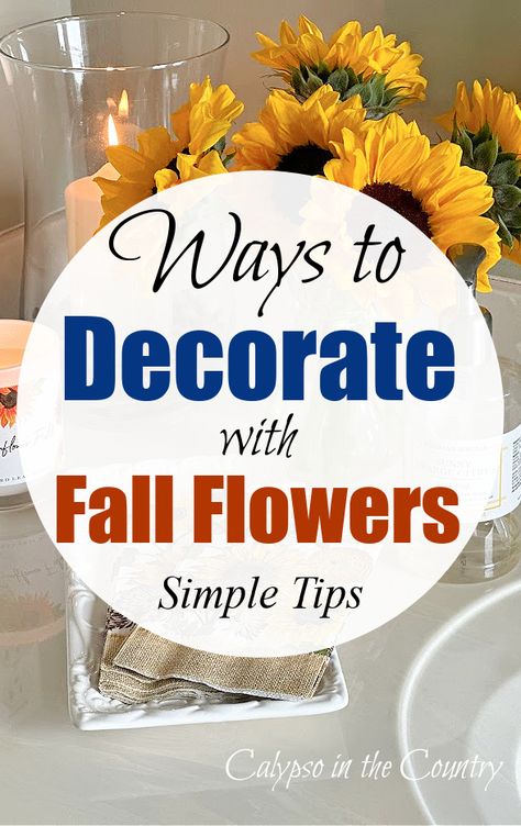 Sunflowers and candle - ways to decorate with fall flowers Hydrangea Fall Centerpiece, Fall Flower Arrangements For Home, Diy Fall Flower Arrangements, Fall Flower Ideas, Fall Flower Arrangements Centerpieces, Flower Decorating Ideas, Thanksgiving Flower Centerpieces, Thanksgiving Table Arrangements, Sunflower Table Centerpieces