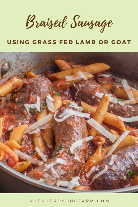 A green banner at the top says braised sausage using grass-fed lamb or goat. The image below shows the finished product in a silver pot including sausage and pasta topped with Parmesan cheese. The bottom banner says the website shepherdsongfarm.com. Goat Sausage Recipe, Lamb Ragu Recipe, Lamb Sausage, Goat Recipes, Sausage Dinner, How To Cook Lamb, Braised Lamb, Lamb Shoulder, How To Cook Sausage