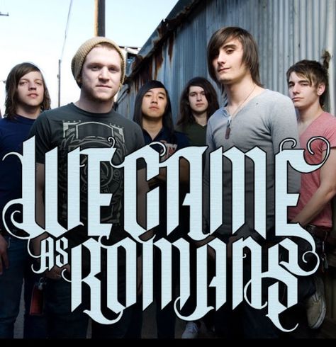 We came as Romans <3 We Came As Romans, Meme Joke, Romans 3, Hardcore Music, Heavy Metal Rock, Dark And Twisted, Falling In Reverse, Country Rock, Rock N Roll Music