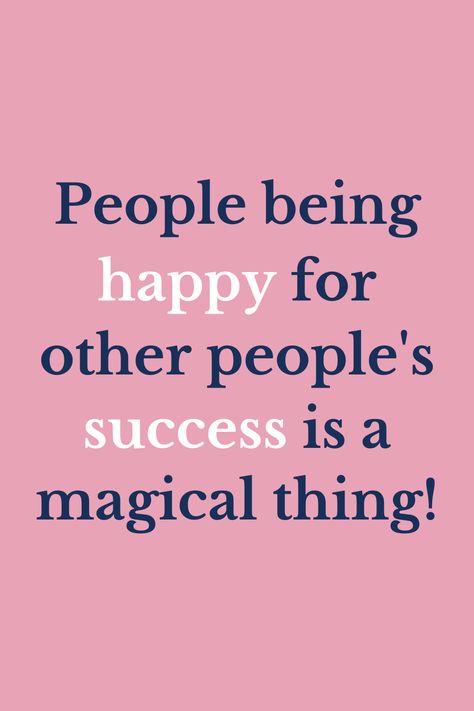 People being happy for other people's success is a magical thing! Bramble Avenue - The road to beautiful everday living! Inspiration for finding joy in your daily life. Free printables, quotes and images. Be Happy For Others Success Quote, Being Happy For Others Success, Be Happy For Others Quotes Friends, Happy For Others Success Quotes, Friends Success Quotes, Happy For Friends Success, Prayers For Others Quotes, Quotes About Being Happy For Others, Being Happy For Others Quotes