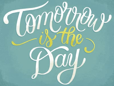 Tomorrow Is The Day Big Day Tomorrow Quotes, Whos Birthday Is It Tomorrow, Tomorrow Is Your Birthday Quotes, Tomorrow Is The Big Day, Four Days To Go Countdown, See You Tomorrow Quotes, Countdown To Retirement Quotes, See You Tomorrow Images, Counting Down The Days Quotes