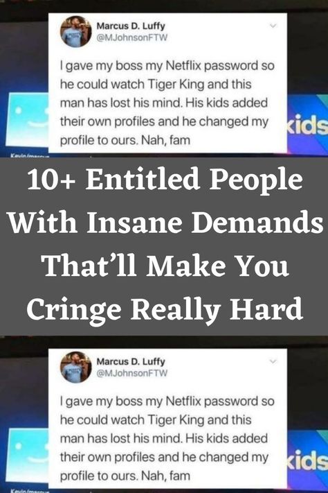 10+ Entitled People With Insane Demands That’ll Make You Cringe Really Hard Entitled People, The Cinema, Boss Me, I Understand, Free Stuff, Change Me, This Man, Give It To Me, Mindfulness