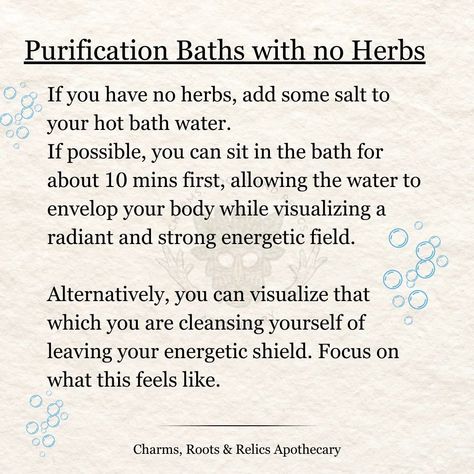 The difference between a regular bath and a spiritual bath is the intention that goes into it. Whether or not you have an impressive collection of herbs, you can still maintain good spiritual hygiene by cleansing your energetic field as often as needed. I'd like to create a series specifically for purification baths that goes into the specific herbs used for various intentions, how to set yourself up mentally and emotionally for the cleansing ritual and what to do with the ritual remnants. ... Spiritual Baths Cleanse, Hellenic Witchcraft, Purification Ritual, Spiritual Hygiene, Spiritual Purification, Spiritual Baths, Cleansing Energy, Cleansing Ritual, Spiritual Bath