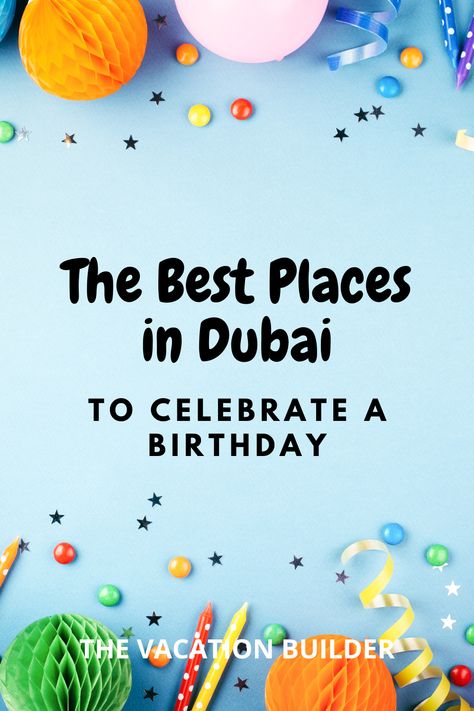 Birthdays are always special. It doesn’t matter how many springs you have seen, there is always something more awaiting you. If you're tired of celebrating your birthday the same way, then check out some of these Fantastic Places in Dubai to Celebrate a Birthday. #Dubai #BirthdayInDubai #TheVacationBuilder Dubai Birthday Party Ideas, Birthday In Dubai, Dubai Birthday, Best Places In Dubai, Places In Dubai, Free Birthday Food, Cheap Birthday Party, Dubai Activities, Birthday Venues