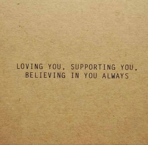 Believe In Someone Quotes, Always Support You Quotes, I’ll Always Support You Quotes, Unconditional Support Quotes, I Love You Always And Forever Quotes, Thank You For Always Supporting Me, Supporting Husband Quotes, Supportive Quotes For Boyfriend, Support Husband Quotes