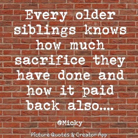 Elder Sibling Quotes, Younger Sibling Quotes, Oldest Sibling Quotes, Elder Daughter Struggle Quotes, Older Sister Quotes, Eldest Sibling, Elder Sibling, Elder Daughter, Siblings Funny Quotes