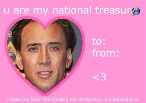 You're my national treasure Valentines Day Card Nicholas Cage Valentines Day Cards Tumblr, Valentines Day Card Memes, Funny Valentines Cards For Friends, Meme Valentines Cards, Corny Valentines, Bad Valentines Cards, Friend Valentine Card, Silly Valentines, Bad Valentines