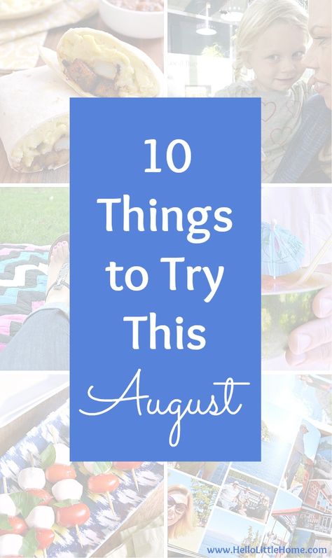 10 Things to Try This August! From food to fun to activities, these are all the best things to do in August! | Hello Little Home August Inspo Aesthetic, Things To Do In August, August To Do List, August Hello, August Activities, Monthly Ideas, Veggie Spring Rolls, Things To Try, Women Activities