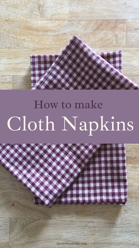 How to Make Cloth Napkins - The Virtuous Home Make Cloth Napkins, Cloth Napkins Diy, Handmade Napkins, Diy Napkins, Sewing Machine Projects, Simple Sewing, Fabric Napkin, Gingham Fabric, Cloth Napkin