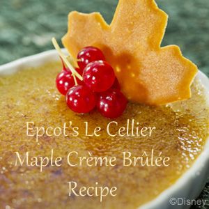 Disney Recipe:  Maple Creme Brulee Epcot Recipes, Disney Parties, Disney Foods, Disney Dishes, Disney Inspired Food, Cream Brulee, Themed Recipes, Maple Recipes, Bread Puddings