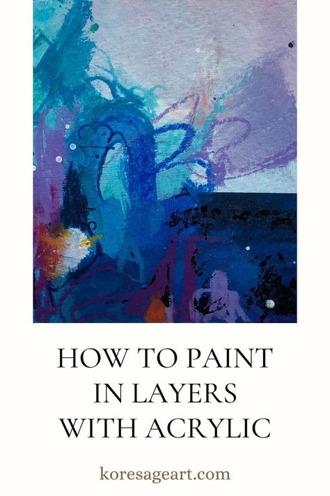 How to paint in layers with acrylic How To Layer Acrylic Paint, Abstract Painting Texture, Sage Art, Abstract Art Tutorial, Abstract Acrylic Art, Shadow Painting, Abstract Techniques, Dark Paintings, Acrylic Tutorials