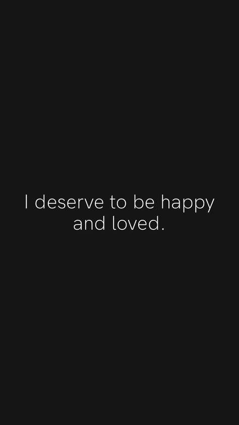 I Deserve True Love Quotes, Dont Deserve Love Quotes, Deserve To Be Happy, I Deserve Happiness Quotes, I Deserve The World, I Deserve To Be Happy, I Deserve More, I Deserve Love Quotes, I Deserve Better Quotes Relationships