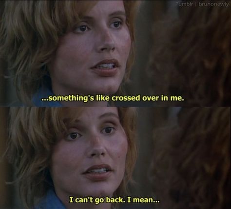 thelma Thelma And Louise Quotes, Louise Quotes, Thelma And Louise Movie, Thelma And Louise, Pinterest Widget, 30 Quotes, Geena Davis, Thelma Louise, Lord Huron