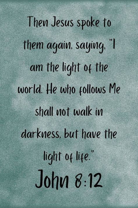 Ye Are The Light Of The World, John 8:12, I Am The Light Of The World, I Am The Light, God's Daughter, Christian Scriptures, Uplifting Scripture, Praising God, John 8 12