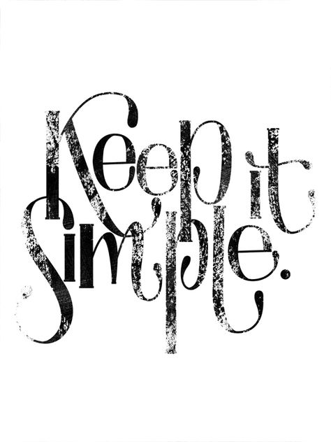 keep it simple Keep It Simple, Famous Quotes, The Words, Great Quotes, Beautiful Words, Inspire Me, Inspirational Words, Cool Words, Words Quotes