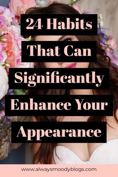 How To Look Good In College, How To Enhance Your Appearance, How To Have A Better Attitude, How To Become More Beautiful, How To Change Your Appearance, More Attractive Tips, Makeover Ideas For Women, Improving Appearance, Changing Appearance