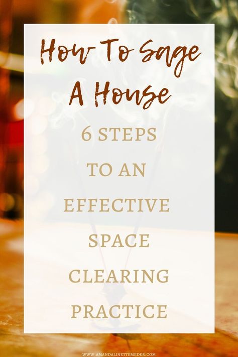 How To Sage A House — Amanda Linette Meder Saging House, Sage House Cleansing, Cleansing House, Empath Tips, Sage Uses, Sage House, Smudging Prayer, Clearing Energy, House Cleansing