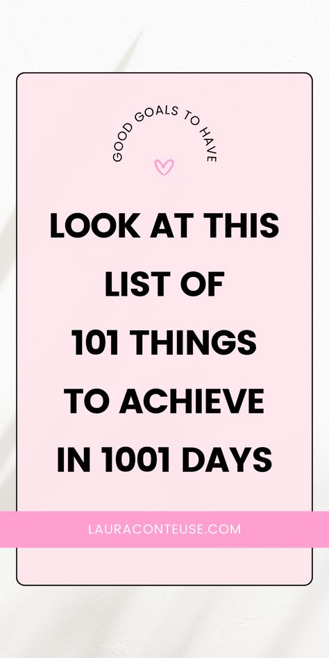 a pin that says in a large font Do These 101 Things in 1001 Days 101 Goals, Personal Growth Goals, Goals To Set, Goal Ideas, Goals List, Life Goals List, Growth Goals, Monthly Goal, Goal List