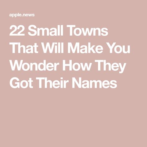 22 Small Towns That Will Make You Wonder How They Got Their Names Small Town Names, Town Names, Ding Dong, Small Town, Small Towns, Buzzfeed, Wonder, Meat, Make It Yourself