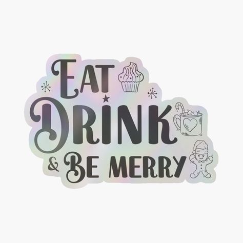 Get my art printed on awesome products. Support me at Redbubble #RBandME: https://www.redbubble.com/i/holographic-sticker/Eat-Drink-and-Be-Merry-Merry-Christmas-by-ArystDesign/155676065.A3LW6?asc=u Merry Christmas Sticker, Eat Drink And Be Merry, Be Merry, Christmas Stickers, Awesome Products, My Art, Merry Christmas, Drinks, Art Prints