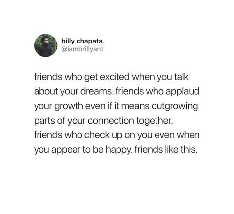 Get Friends Who Support You, Having Good Friends Quotes, Friends Who Never Check On You, Always Check On Your Friends Quotes, Growing Up Together Quotes Friends, Friendship Growth Quotes, Check On Your Happy Friends, Friends Supporting Friends Quotes, Friends Outgrowing Each Other