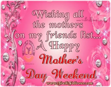 Wishing all the mothers on my friends list  mothers day mothers day pictures mothers day weekend mothers day picture quotes Happy Mothers Day Weekend, Happy Mother's Day Weekend, Quotes Mothers Day, Mother's Day In Heaven, Happy Mothers Day Pictures, Happy Mothers Day Wishes, Mothers Day Images, Mothers Day Pictures, Wishes For Sister