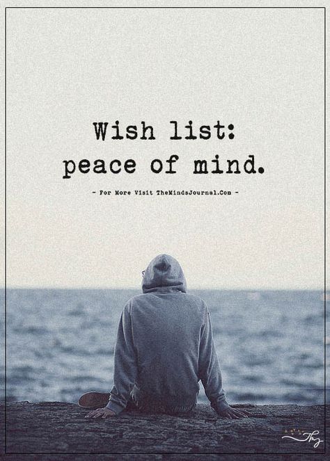 Wish list: Peace of mind. - https://themindsjournal.com/wish-list-peace-of-mind/ Wish List Peace Of Mind, Peace Of Mind Quotes, Affirmation Board, Lonliness Quotes, Silence Quotes, Inner Peace Quotes, Peace Quotes, Mindfulness Quotes, Wish List