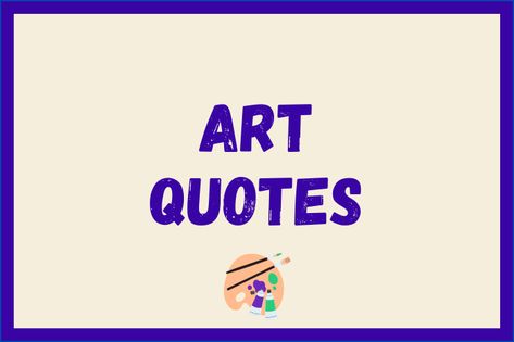 Art Quotes from Famous Artists Art Sayings Quotes, Create Quotes Art, Short Artist Quotes, Create Art Quotes, Being Creative Quotes, Artist Quotes Creative People, Short Art Quotes, Creative People Quotes, Art Quotes For Kids