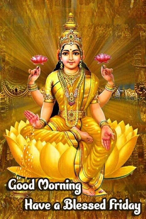 God Lakshmi, Laxmi Mata, Good Night Friends Images, Friday Wishes, Good Morning Dear Friend, Lakshmi Devi, Friday Quotes, Good Morning Quote, Good Morning Beautiful Images