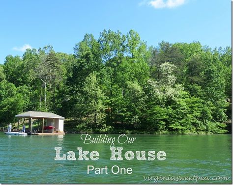 Part One of Building a Lake House at Smith Mountain Lake in Virginia.  virginiasweetpea.com Smith Mountain Lake, Diy Beauty Tips, Lake Houses, Lake Living, Lake House Ideas, Best Diy Projects, Best Crafts, Best Craft, Retirement Home