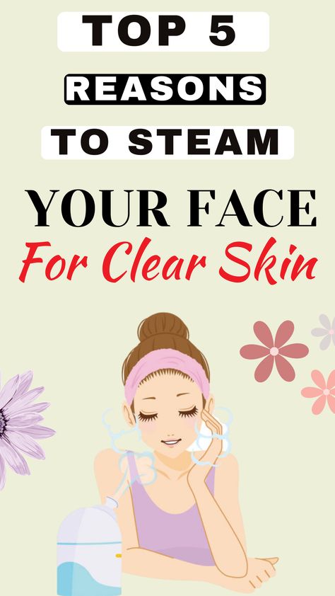 Top 5 Reasons To Steam Your Face For Clear Skin, clear skin Steam Face Routine, How To Steam Your Face At Home, How Often Should You Steam Your Face, What To Do After Steaming Face, Steam Your Face At Home, Steaming Your Face, Face Steaming, Bright Skin, Daily Skin Care Routine