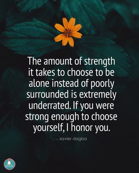 My Positive Outlooks on Instagram: ""The amount of strength it takes to choose to be alone instead of poorly surrounded is extremely underrated. If you were strong enough to choose yourself, I honor you." - Xavier Dagba 💔❤️‍🩹💖 __________ Follow us for daily inspiration: @mypositiveoutlooks #mypositiveoutlooks #picoftheday #lifeisgood #friendship #honesty #instagood #repost #instadaily #love #instalike #inspirational #motivational #instamood #instagram #quotes #quoteoftheday #quotestagram #quo I Chose Myself Quotes, Myself Quotes Woman, Choose Me Quotes, Honesty Quotes, Choose Yourself, Strength Of A Woman, Soul Quotes, Peace Quotes, Love Me Quotes