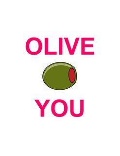 Olive you...the one I originally saw. Valentine Printables, Inspired By Charm, Happy Thoughts, Hopeless Romantic, I Smile, Bones Funny, The Words, Great Quotes, Make Me Smile