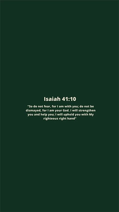 Green Bible Wallpaper, Isaiah 41:10-13 Wallpaper, Dark Green Christian Wallpaper, Dark Green Bible Verse, Green Verses, Isaiah 41:10, Green Christian Wallpaper, Green Bible Verse, Bible Quotes Isaiah