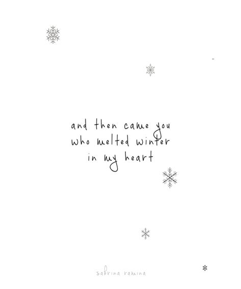 and then came you who melted winter in my heart ©Sabrina Ramina #love #joy #happiness #quotes #poetry #thewhisperingheart #sheWRITES Winter Couple Quotes, Winter Romance Quotes, Winter Vibes Quotes, Winter Love Quotes, Winter Poetry, Snow Quotes, Love Poems For Him, Love Captions, Poems For Him