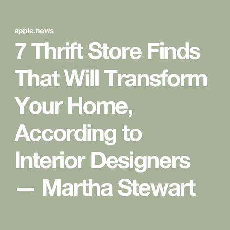 7 Thrift Store Finds That Will Transform Your Home, According to Interior Designers — Martha Stewart Martha Stewart Interiors, Thrift Shop Decor, Hgtv Flea Market Flip, Martha Stewart Organizing, Hutch Display, Martha Stewart Home, Thrifted Decor, Thrifted Home, Flea Market Flip