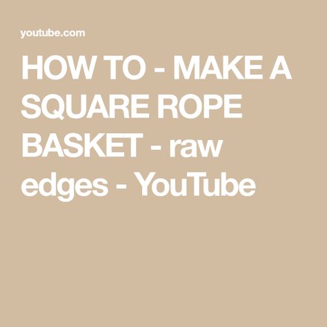 HOW TO - MAKE A SQUARE ROPE BASKET - raw edges - YouTube Rope Basket, How To Make Your, Raw Edge, Tips And Tricks, The Way, Craft Ideas, Make Your, Square