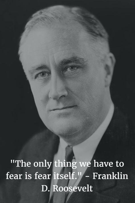 "The only thing we have to fear is fear itself." - Franklin D Roosevelt #franklindroosevelt #motivationalquotes #motivation #inspirationalquotes #inspire #entrepreneurship #entrepreneur #startup #startuplife #entrepreneurlife  #entrepreneursofinstagram #selfimprovement #pirateship #pirate #pirates #pirateprofile #success #successquotes #successful #happy #happiness #lifequotes #100pirateprofiles Fear Itself, Franklin D. Roosevelt, Roosevelt Quotes, Franklin Delano Roosevelt, Franklin Roosevelt, Franklin D Roosevelt, Treat People, Quotes By Famous People, People Quotes