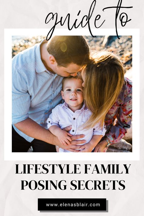 Lifestyle Family Posing Secrets by Elena S. Blair, Photographer, Online Photography Educator. FREE Family Posing Guide to help you create beautiful and natural lifestyle photography. #familyphotography #familyphotos #posingideas Family Posing Guide, Freelance Photography, Lifestyle Photography Family, Family Picture Outfits, Photography Posing Guide, Lifestyle Newborn Photography, Posing Tips, Natural Lifestyle, Posing Guide