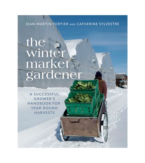 Books - Market Gardener Institute Food Sovereignty, Winter Vegetable, Winter Market, Small Farms, Crop Protection, Winter Crops, Row Covers, Winter Vegetables, Market Garden