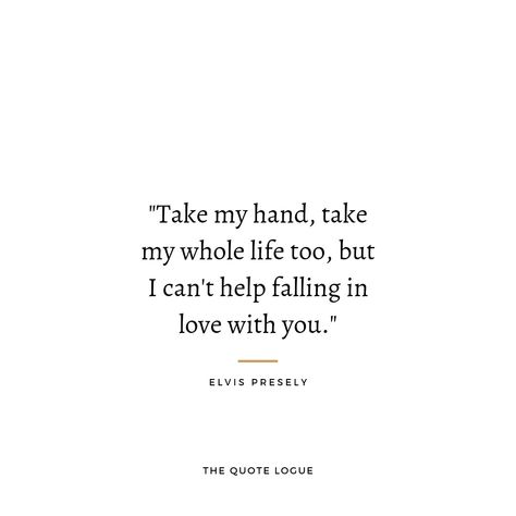 Elvis Love Quotes, Elvis Presley Love Quotes, Elvis Presley Inspired Tattoos, Take My Hand Take My Whole Life Too, Elvis Song Quotes, Elvis Quotes Lyrics, Elvis Lyrics Tattoo, Song Quote Tattoos, Elvis Presley Songs Lyrics