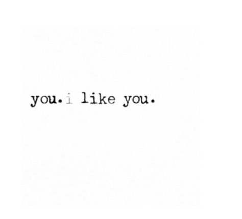 You. I like you. I Like Her So Much, Can I Have You, I Like You A Lot, Yes I Like You, I Like You So Much, Do You Like Me Yes Or Yes, I Like You Aesthetic, I Really Like You, I Think I Like You