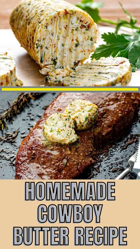 Homemade Cowboy Butter Recipe Compound Butter Recipes For Steak, How To Make Steak Butter, Compound Butters For Steak, How To Make Compound Butter, Compound Herb Butter Recipe, Steak Herb Butter, Steak With Compound Butter, Compound Butters Recipes, Best Compound Butter For Turkey