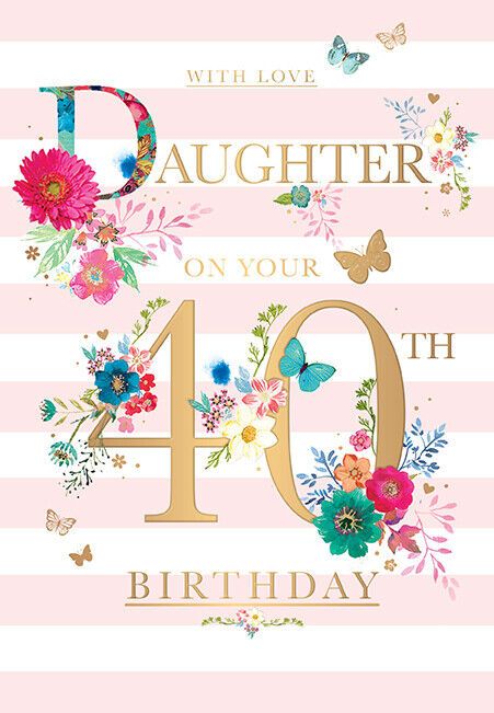 Happy 40th Birthday Daughter, 40th Birthday Daughter, 40th Birthday Wishes, Birthday Msgs, Love Daughter, Birthday Wishes For Mother, 40th Birthday Card, Birthday Daughter, Birthday Wishes For Daughter