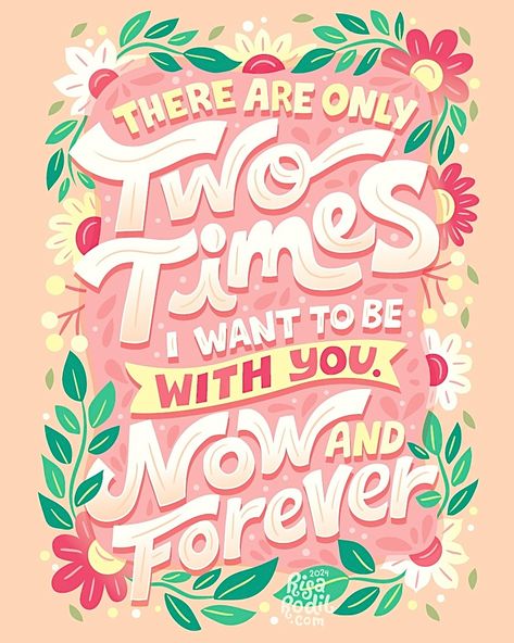 Art by Risa Rodil. There are only two times I want to be with you. Now and forever; lettering; digital lettering, vector lettering Book Hoarder, Good Illustration, Risa Rodil, Digital Lettering, Lettering Inspiration, Hand Lettering Inspiration, Creative Lettering, Creative Typography, Girly Art Illustrations